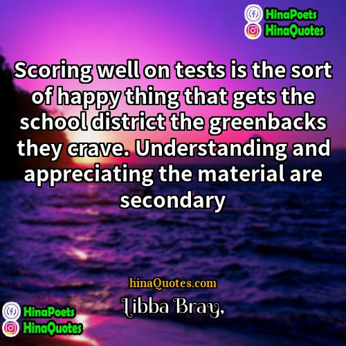 Libba Bray Quotes | Scoring well on tests is the sort